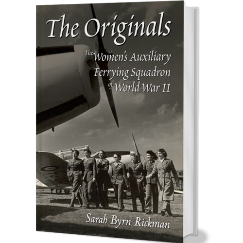 THE ORIGINALS - THE WOMEN’S AUXILIARY FERRYING SQUADRON OF WORLD WAR II
