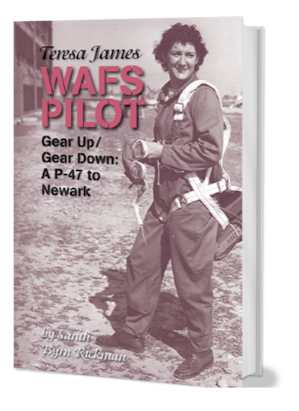 Teresa James, WAFS Pilot Gear Up/Gear Down: A P-47 to Newark